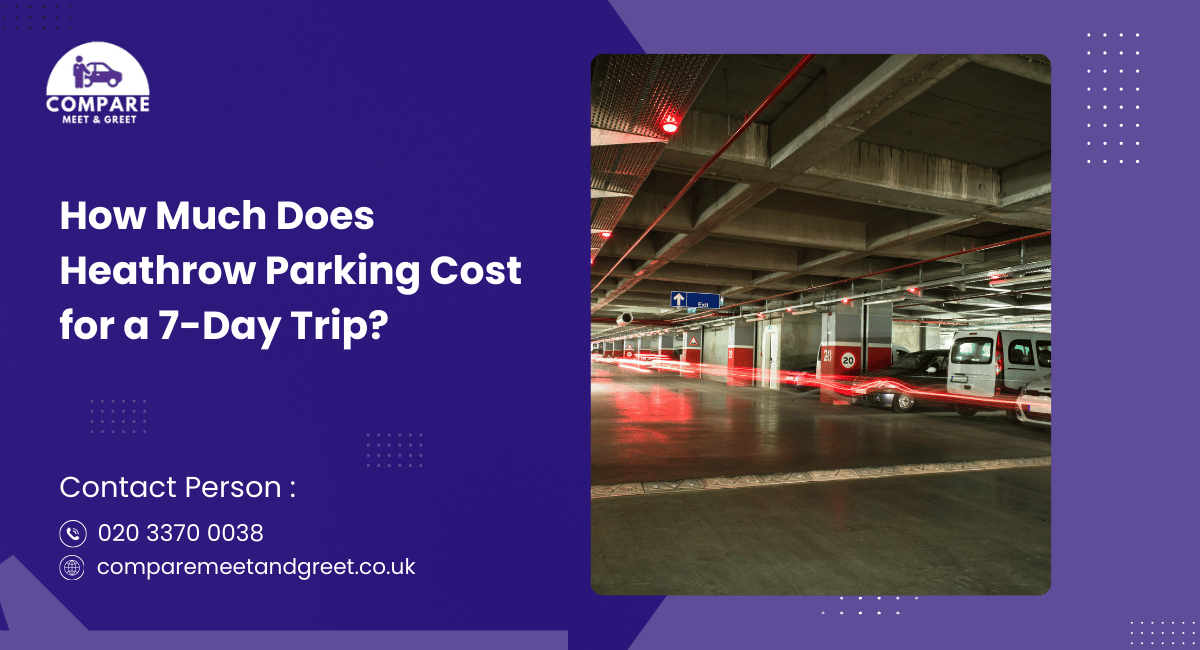 How Much Does Heathrow Parking Cost for a 7-Day Trip?