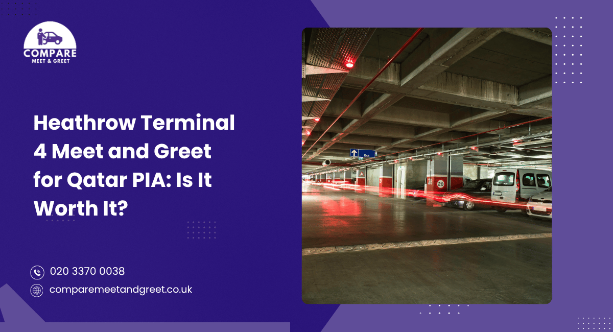 Heathrow T4 Meet and Greet for Qatar PIA: Is It Worth It?